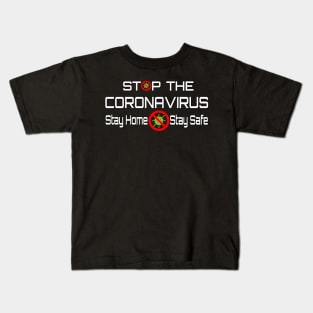 Stop The Corona Virus Stay Home Stay Safe Kids T-Shirt